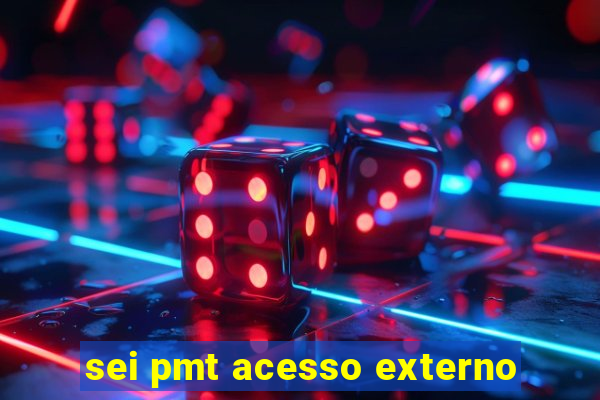 sei pmt acesso externo